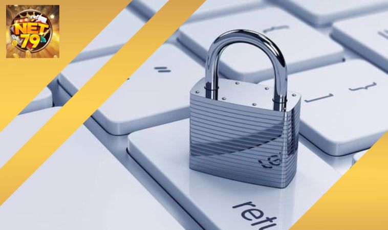 Chính sách bảo mật Net79 - tổ chức chuyên nghiệp hàng đầu