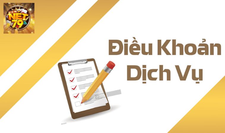 Điều khoản sử dụng Net79 - rõ ràng, công tâm