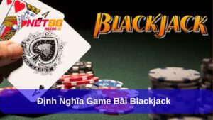 Định nghĩa về Game bài Blackjack