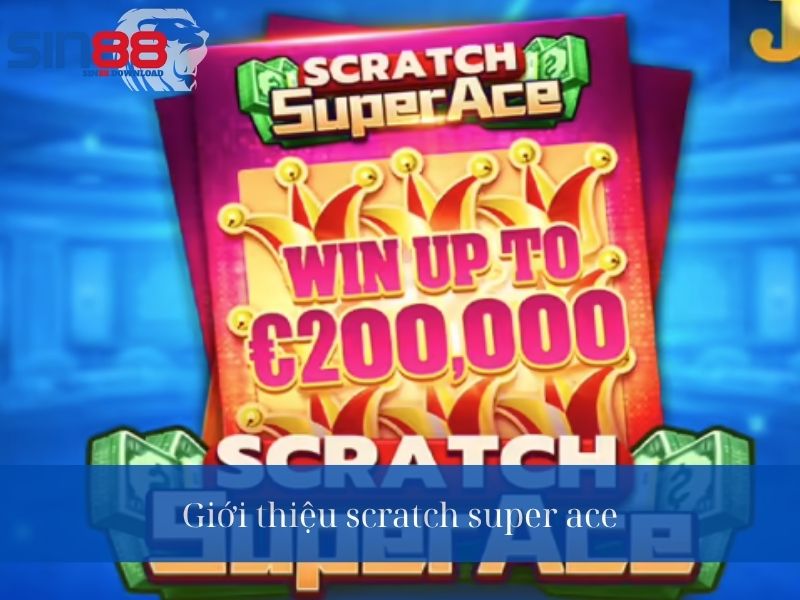 Giới thiệu trò chơi scratch super ace