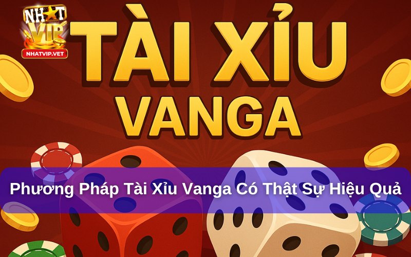 Hướng Dẫn Chơi Tài Xỉu Vanga: Mẹo Thắng Lớn Cho Người Mới Và Dân Cá Cược